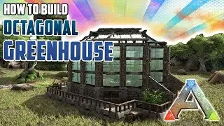 How To Build an Octagonal Greenhouse | Ark Survival Evolved