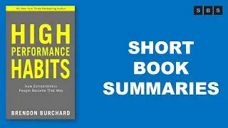 Short Book Summary of High Performance Habits How Extraordinary People Become That Way by Brendon Bu