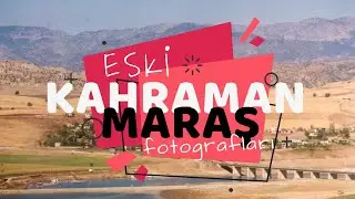 Kahramanmaraş Tarihine Nostaljik Bir Yolculuk l Eski Kahramanmaraş Resimleri l #Kahramanmaraş #Maraş