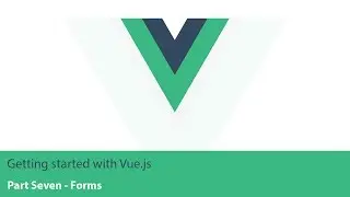 Getting started with Vue.js - part 7 (Forms)