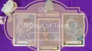 31 Days of Tarot/ Day 25/ If I Could Read the Tarot for 5 People it Would Be...