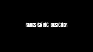 Redesigning Designer