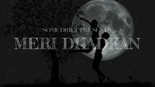 SonicDrift - Meri Dhadkan (official music)