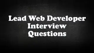 Lead Web Developer Interview Questions