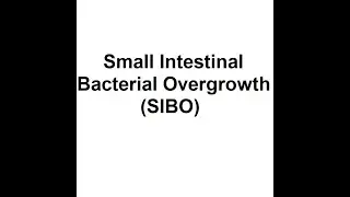 Small intestinal bacterial overgrowth (SIBO)