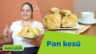 Pan Kesú tradicional | Capítulo 138 | Aikuaa