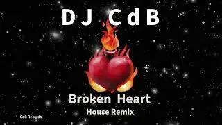 DJ CdB - Broken Heart ( House Remix)