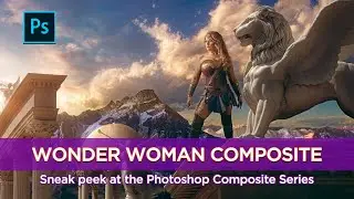 Photoshop Composite Series - Wonder Woman Sneak Peek