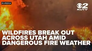 Wildfires break out across Utah amid dangerous fire weather