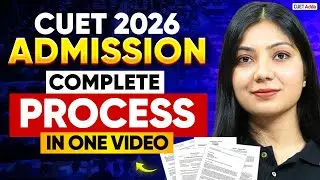 CUET 2026 Complete Admission Process in One video | CUET Step By Step Admission  Process 📑