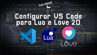 How to setup VS Code for Lua and LOVE 2D? (bonus: debugger support)