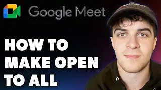 How to Make Google Meet Open to All (Full 2024 Guide)