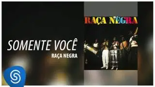 Raça Negra - Somente Você (Raça Negra Vol. 1) [Áudio Oficial]