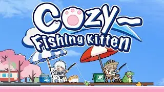 New Released Steam Game《Cozy~ Fishing Kitten》First Trailer