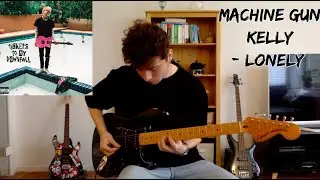 Lonely - Machine Gun Kelly (Guitar Cover With Tabs In Description)