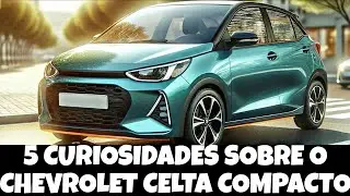 CHEVROLET (5 CURIOSIDADES SOBRE O CHEVROLET CELTA COMPACTO)