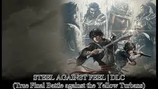 Dynasty Warriors: ORIGINS DLC BGM | STEEL AGAINST FEEL | True Final Battle against Yellow Turbans
