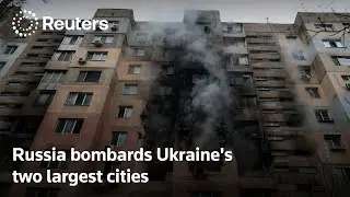 Russia bombards Ukraine's two largest cities | REUTERS