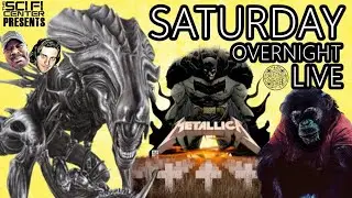 Saturday Overnight Live , Absloute Batman Ark M, Aliens, Metallica and More!
