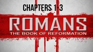 Understanding your Bible - The Book of Romans - The Book of Reformation Chapters 1-3 - 3-15-22
