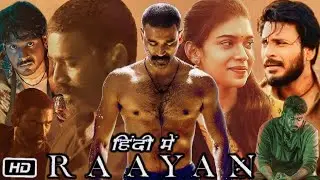 Raayan Full Movie In Hindi Dubbed 2024 | dhanush | sundeep | AR rahman | 2024 New hindi Movies