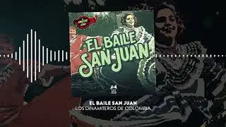 Los Dinamiteros De Colombia - El Baile San Juan (Video Lyric)
