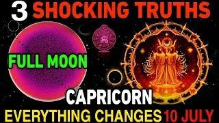 Capricorn ♑ July 10, 2025 FULL MOON: 🚨 3 Shocking Truths You Must Face Now! | Major Life Shift Ahead