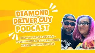 Diamond Driver Guy Ep. 4 &ndash; Yvette Behind the Rides: Running a Family Travel Business