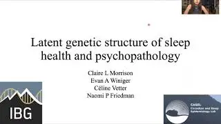 Claire Morrison Latent genetic structure of sleep health and psychopathology