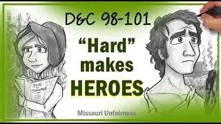 DRAWN IN &ndash;D&C 98-101 &ndash; Come Follow Me for FAMILIES (or kids) -- HARD Makes HEROES!