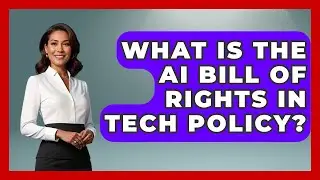 What Is The AI Bill Of Rights In Tech Policy? - AI and Technology Law