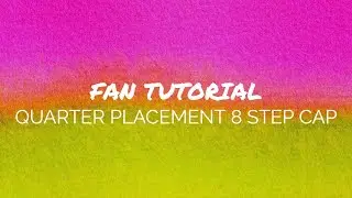 Fan Tutorial Quarter Placement 8 Step CAP