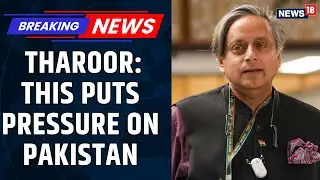 Shashi Tharoor Applauds US Designation of TRF as Terrorist Organization | Op Sindoor | News18