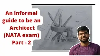 An informal guide to be an Architect | NATA (Entrance Exam)| Drawing Exam |Architecture