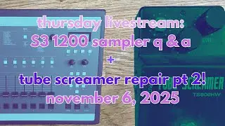 Thursday Livestream: Opening a Hand-Wired Ibanez Tube Screamer TS808 + S3-1200 Q&A - Nov 6, 2025