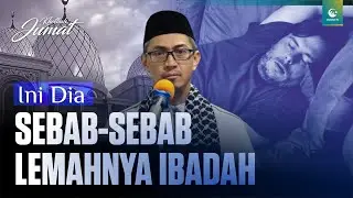Sebab-Sebab Lemahnya Ibadah | Ust. Aswanto Muhammad Takwi, Lc., M.A.