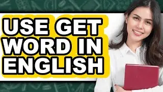 How to Use Get Word in English (full Guide)