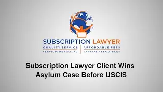 Subscription Lawyer Client Wins Asylum Case Before USCIS