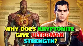 Ultraman Anatomy Explored - How Does Eating Kryptonite Makes Ultraman Even More Powerful?