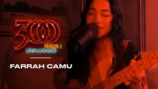 300 UNPLUGGED feat. Farrah Camu [Season 2]