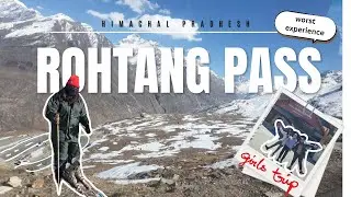 Our experience in Rohtang Pass || Atal Tunnel || Worst experience || Himachal Pradesh girls trip
