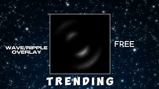 TRENDING WAVE/RIPPLE EFFECT OVERLAY | FREE TO USE!🔥