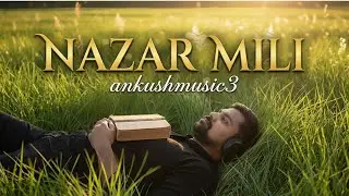 Nazar Mili &ndash; A Real Love Song | Hindi Romantic Music Video