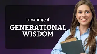 Unveiling Generational Wisdom: A Legacy of Knowledge