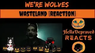 We&rsquo;re Wolves - Wasteland [REACTION]