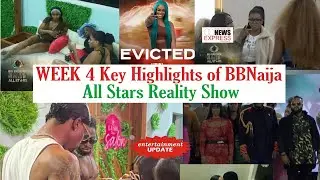 WEEK 4 Key Highlights of BBNaija All Stars Reality Show