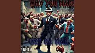 Why You Mad