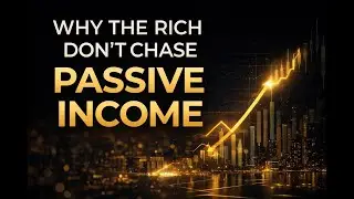 Why the Rich Don&rsquo;t Chase Passive Income?