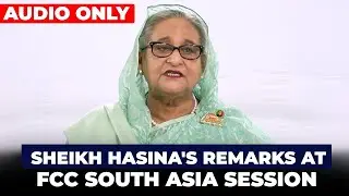 LIVE: Bangladesh&rsquo; former PM Sheikh Hasina's remarks at FCC South Asia Session on Bangladesh
