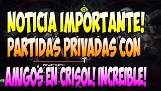 DESTINY | PARTIDAS PERSONALIZADAS Y PRIVADAS CON AMIGOS EN CRISOL,NOTICIA MUY IMPORTANTE!